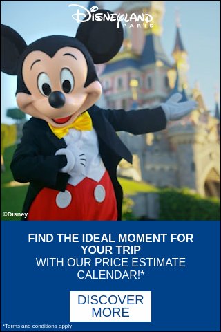 Picture of Mickey Mouse with Disneyland Paris castle and text 'Find the ideal moment for your trip with our price estimate calandar. Discover more. Clicking on image will take you to the Disneyland Paris website. 