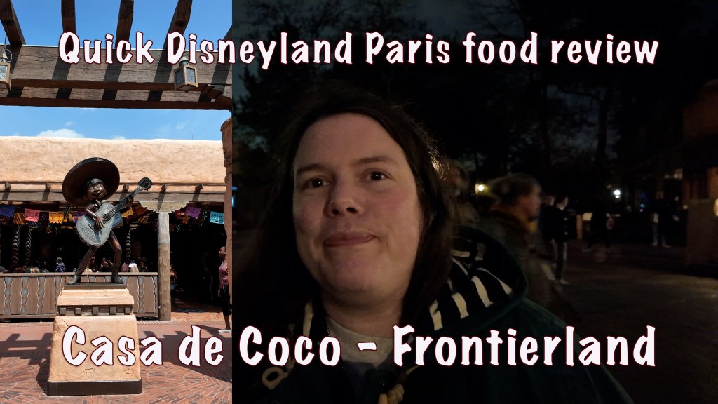 New video: quick Disneyland Paris food review of Casa de Coco